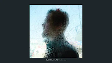 Glen Hansard - "Wedding Ring" (Full Album Stream)