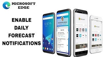How To Enable Daily Forecast Notifications On Microsoft Edge App