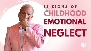 15 Signs of Childhood Emotional Neglect  And What You Can Do About It