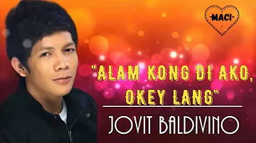 ALAM KONG DI AKO, OKEY LANG with lyrics by JOVIT BALDIVINO