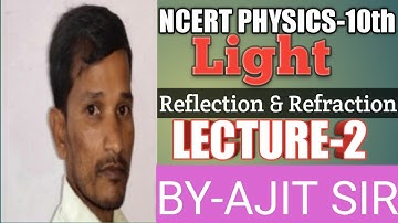 NCERT PHYSICS-10th-CHAPTER-10(Light: Reflection & Refraction), LECTURE-2, By-Ajit sir.