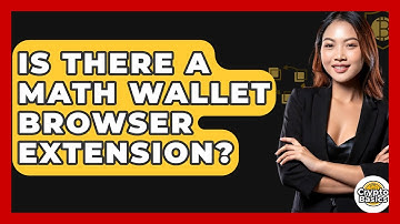Is There A Math Wallet Browser Extension? - CryptoBasics360.com