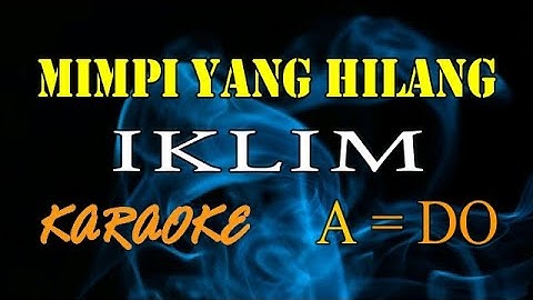 MIMPI YANG HILANG KARAOKE IKLIM A=DO (original)