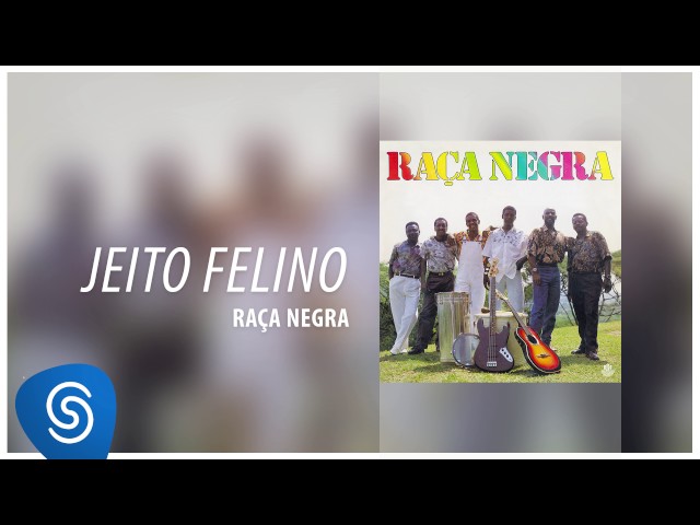 RaÃÂ§a Negra - Jeito Felino Raça Negra Vol 3 Áudio Oficial