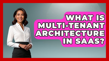 What Is Multi-tenant Architecture In SaaS? - The SaaS Pros Breakdown