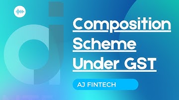 Composition Scheme Under GST ! New Video AJ Fintech