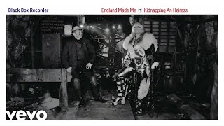 Black Box Recorder - Kidnapping an Heiress (Official Audio)
