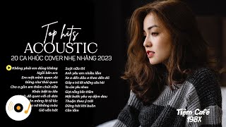 TOP 20 HIT ACOUSTIC NHẠC TRẺ COVER NHẸ NHÀNG THƯ GIÃN HAY NHẤT