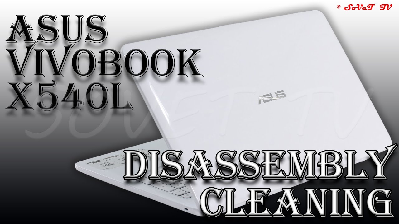 👉 Asus VivoBook X540L | DISASSEMBLY / REPLACEMENT OF THERMAL