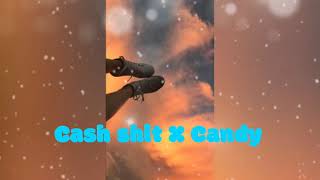 Cash shit X Candy