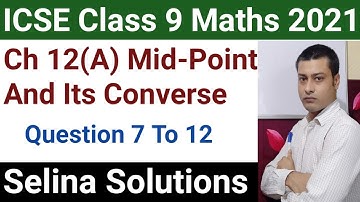 ICSE Selina Class 9 Maths Solutions | Chapter 12 Midpoint and its Converse | Exercise 12A Part-3 |
