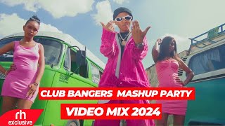 Club Bangers  Mashup Party Video Mix 2024 By Dj Danny Ft Kenya ,Afrobeats Bongo New Songs /Rh Exclus