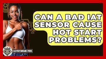 Can A Bad IAT Sensor Cause Hot Start Problems? - Car Performance Pros
