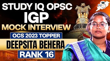 OPSC OCS 2023: DEEPSITA BEHERA | RANK 16 | IGP MOCK INTERVIEW | STUDYIQ OPSC