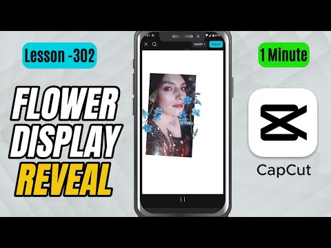 How to Create a Flower Display Reveal Animation in CapCut Mobile - Lesson 302 CapCut Tutorial