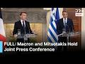 FULL PRESSER: Macron &amp; Mitsotakis Hold Joint Press Conference on Europe, NATO, Russia &amp; China | AC1B