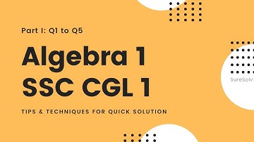 SSC CGL level Solution Set 1 Algebra 1 video Part I | Five different problems | Quick solutions