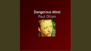 Video thumbnail of "Paul Otten - Dangerous Mind"
