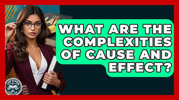 What Are The Complexities Of Cause And Effect? - Law School Prep Hub
