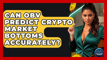 Can OBV Predict Crypto Market Bottoms Accurately? - Crypto Trading Strategists