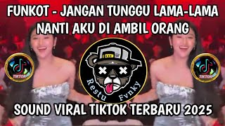 FUNKOT - JANGAN TUNGGU LAMA-LAMA NANTI LAMA-LAMA AKU DI AMBIL ORANG