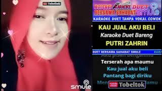 Kau Jual Aku Beli Karaok Duet Smule Bareng PUTRI ZAHRIN