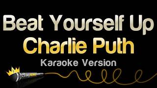 Charlie Puth - Beat Yourself Up (Ka...