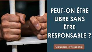 Philosophie: Peut-on être libre sans être responsable ? (plan détaillé)