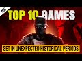 Top 10 Games Set in Unexpected Historical Periods