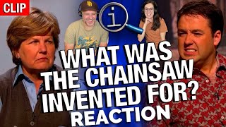 QI - What Was the Chainsaw Invented For? REACTION