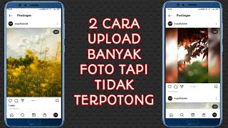 2 Cara Upload Banyak Foto Di Instagram Tanpa Terpotong