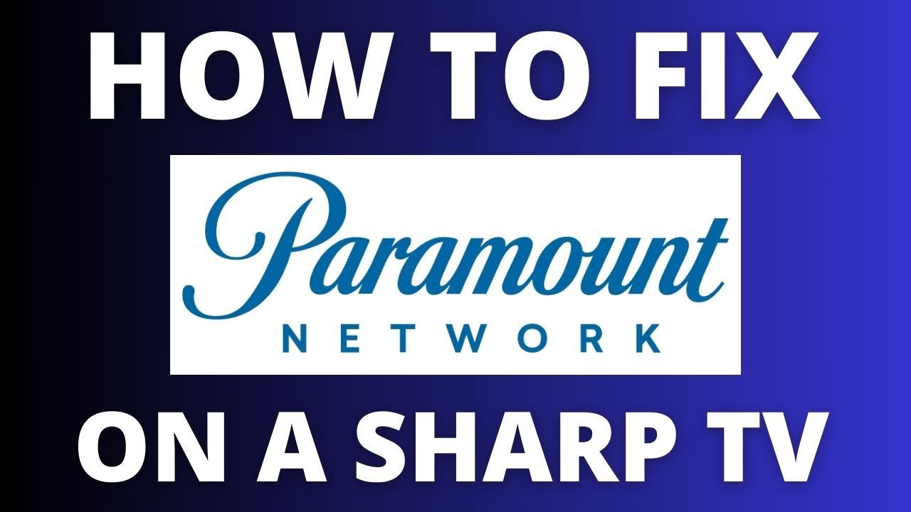 How To Fix the Paramount Network on a Sharp TV