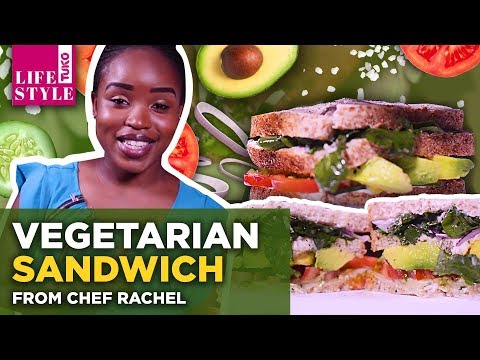 vegetarian-sandwich-recipe:-tuko-bites-with-chef-rachel-(kenyan-food)-|-tuko-lifestyle---kenya