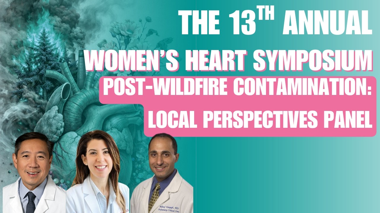 2026 Women's Heart Symposium Panel: Post-Wildfire Contamination, Local Perspectives
