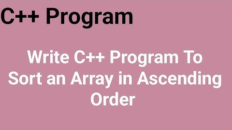 Write C++ program to sort an array in ascending order #codingtutorial