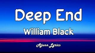 William Black~Deep End (Lyrics)