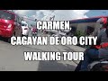 Carmen, CDO streets walking tour