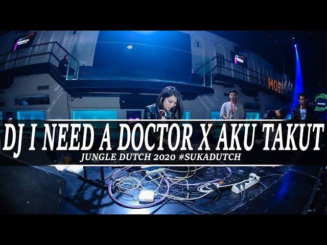 DJ I NEED A DOCTOR X AKU TAKUT 2020 [ DJ TERBARU JUNGELDUTCH 2020] #SUKADUTCH class=