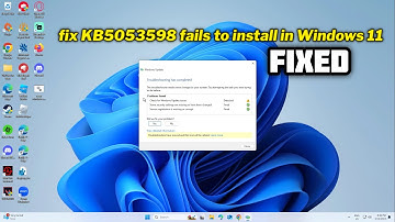 (FIXED) KB5053598 fails to install in Windows 11