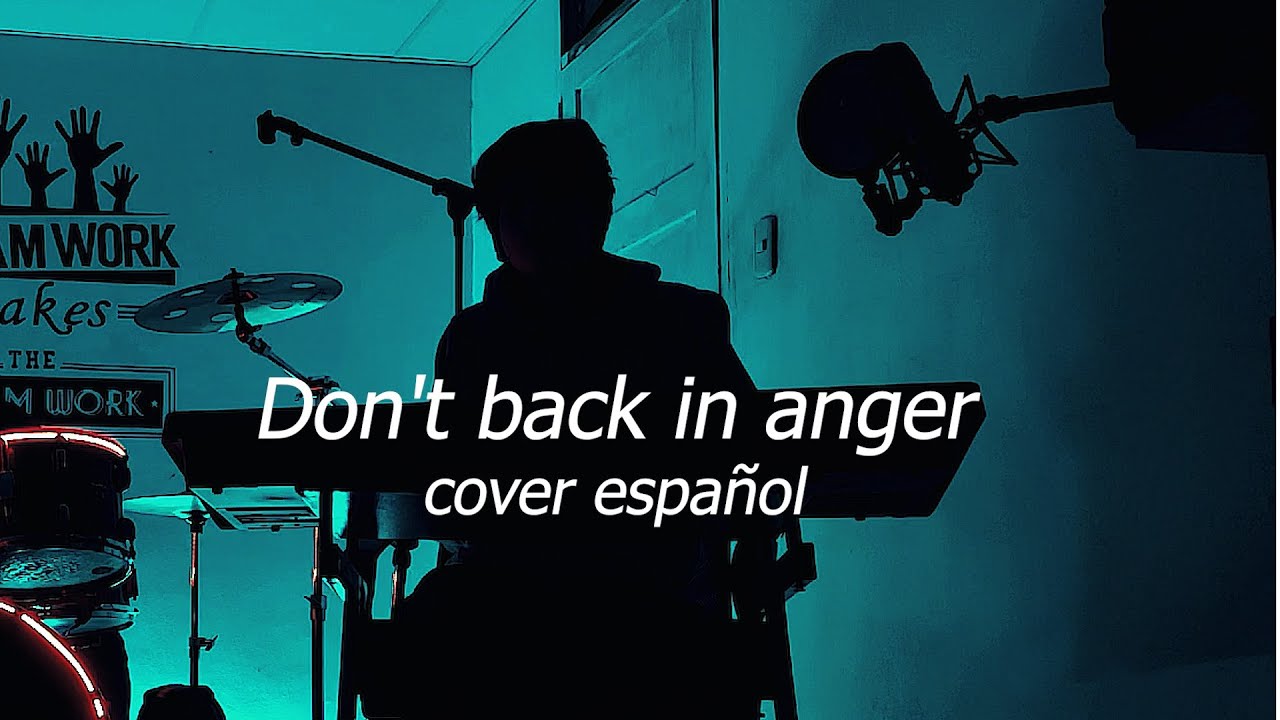 El cover DEFINITIVO de Don't Look Back In Anger (Español) - YouTube