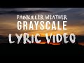 Grayscale - Painkiller Weather (Lyric Video)