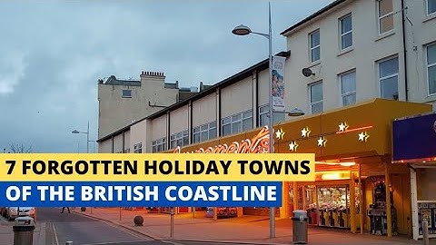 7 Forgotten Holiday Towns Of The British Coastline