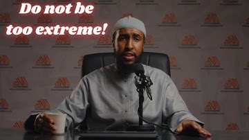 The dangers of being extreme - Ustadh Abdulrahman Hassan