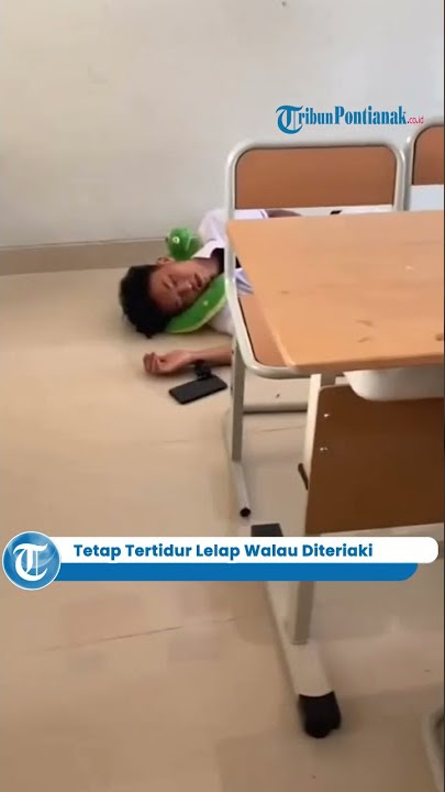 Siswa Tetap Tertidur Lelap Sampai Pulang Sekolah