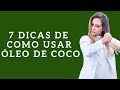 7 Dicas de Como Usar Óleo de Coco - dicas e truques de como usar óleo de coco no cabelo