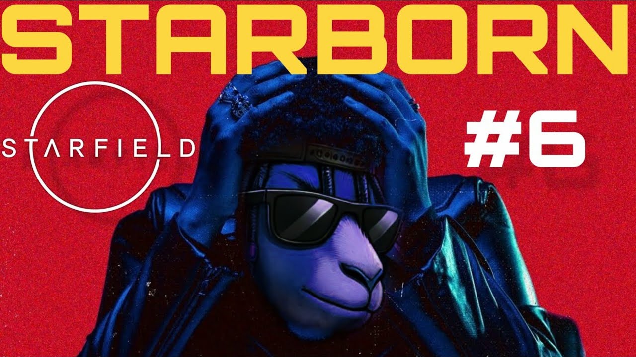 STARBORN | STARFIELD LET'S PLAY EP.6 - YouTube