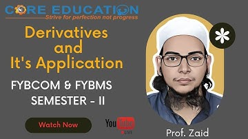 FYBCOM | FYBMS | SEM - 2 | DERIVATIVES AND ITS APPLICATION | PROF ZAID