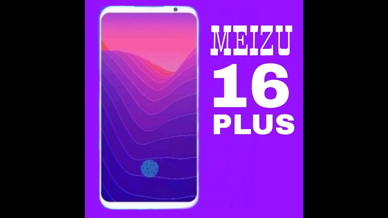 Meizu 16 Plus 2018 Full Specifications, Price, Release Date, Features, Review || (Duel Cameras)