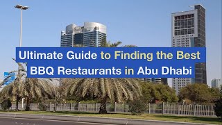 Ultimate Guide to Finding the Best BBQ Restaurants in Abu Dhabi