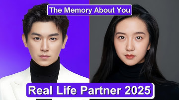Yang Xuwen And Xu Lingyue (The Memory About You) Real Life Partner 2025